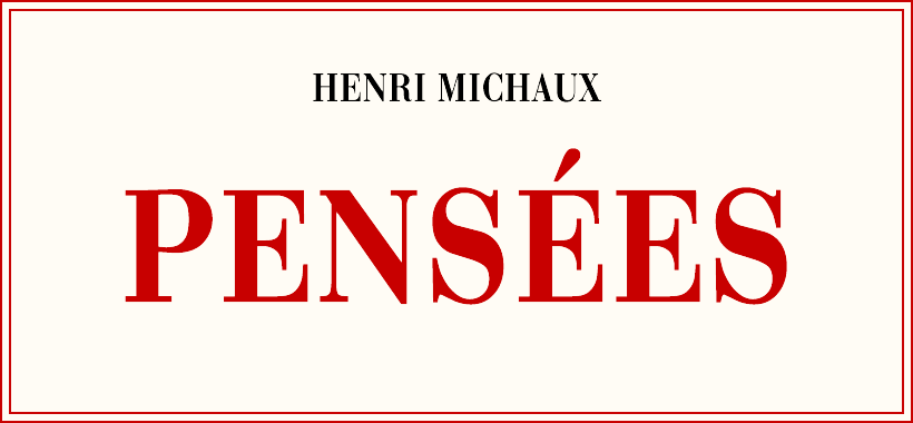 Pensées de Henri Michaux