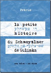 la petite histoire du Schmoyzlner de Gulinka
